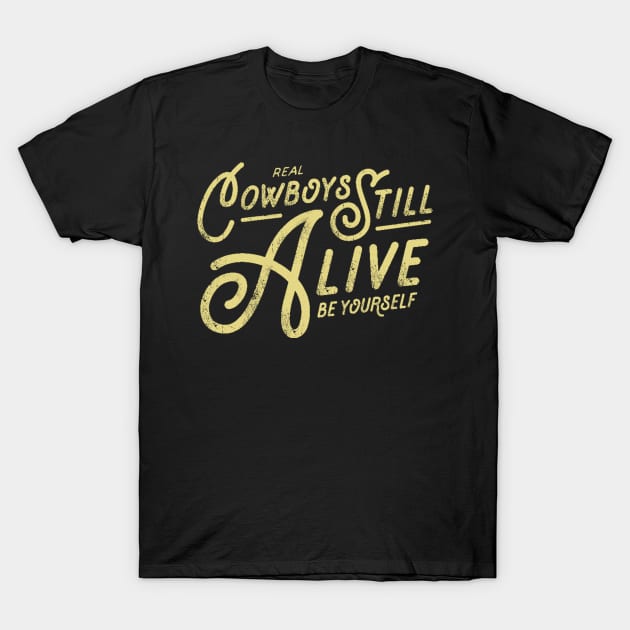 Real Cowboys Still Alive Vintage Inspirational Quote T-Shirt by ballhard